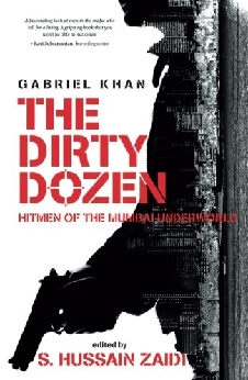 The Dirty Dozen: Hitmen Of The Mumbai Underworld