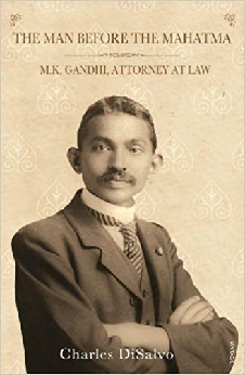 The Man Before The Mahatma: M.K. Gandhi, Attorney At Law