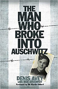 The Man Who Broke Into Auschwitz: The Extraordinary True Story