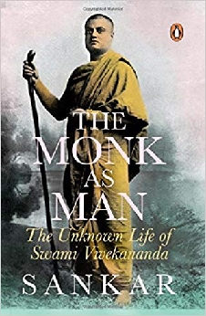 The Monk As Man: The Unknown Life Of Swami Vivekananda