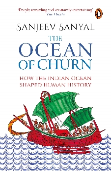 The Ocean Of Churn: How The Indian Ocean Shaped Human History
