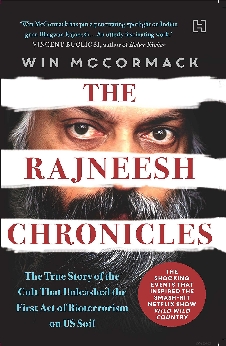 The Rajneesh Chronicles: The True Story Of The Cult That Unleashed The First Act Of Bioterrorism On US Soil