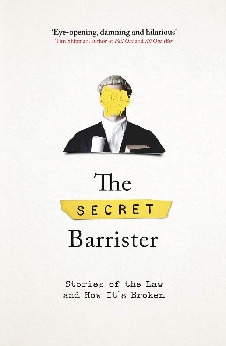 The Secret Barrister: Stories Of The Law And How It’s Broken