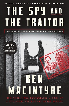 The Spy And The Traitor: The Greatest Espionage Story Of The Cold War