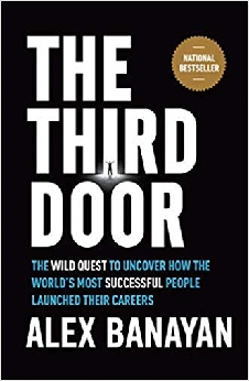 The Third Door: The Wild Quest To Uncover How The World’s Most Successful People Launched Their Careers