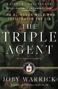 The Triple Agent: The Al-Qaeda Mole Who Infiltrated The CIA