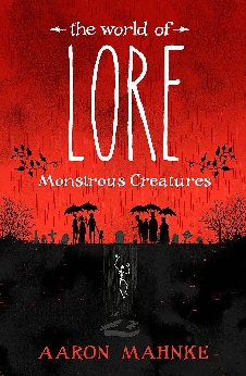 The World Of Lore: Monstrous Creatures