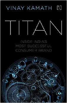 Titan: Inside India’s Most Successful Consumer Brand