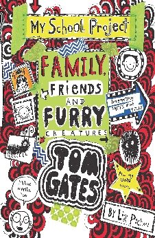 Tom Gates: Family, Friends And Furry Creatures