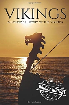 Vikings: A Concise History Of The Vikings