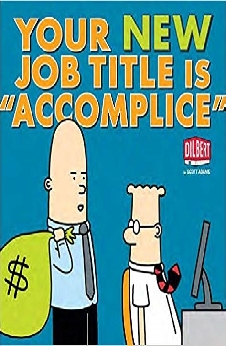Your New Job Title Is “Accomplice”: A Dilbert Book