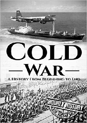 Cold War: A History From Beginning To End
