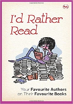 I’d Rather Read: Your Favourite Authors On Their Favourite Books