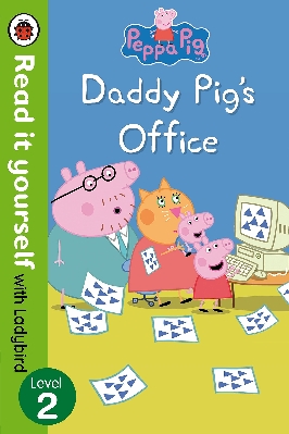 Peppa Pig: Daddy Pig’s Office – Read it Yourself with Ladybird Level 2