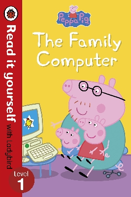Peppa Pig: The Family Computer – Read It Yourself with Ladybird Level 1