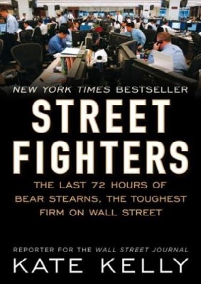 Street Fighters: The Last 72 Hours Of Bear Sterns
