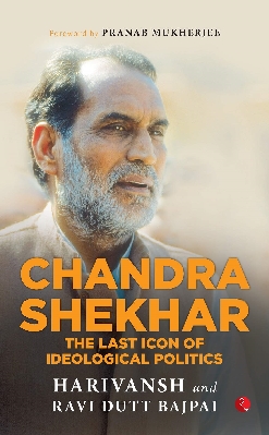 Chandra Shekhar: The Last Icon of Ideological Politics