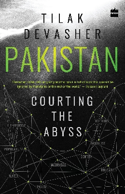 Pakistan: Courting the Abyss
