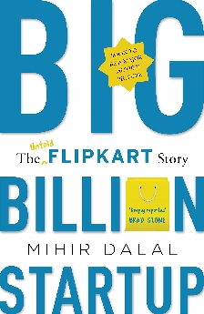 Big Billion Startup – The Untold Flipkart Story