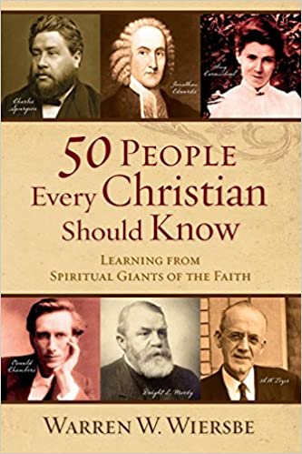 50 People Every Christian Should Know: Learning from Spiritual Giants of the Faith