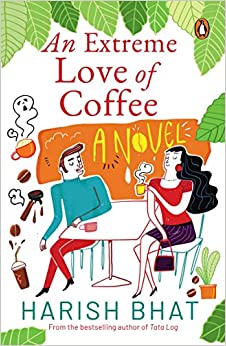 An Extreme Love of Coffee: A Novel