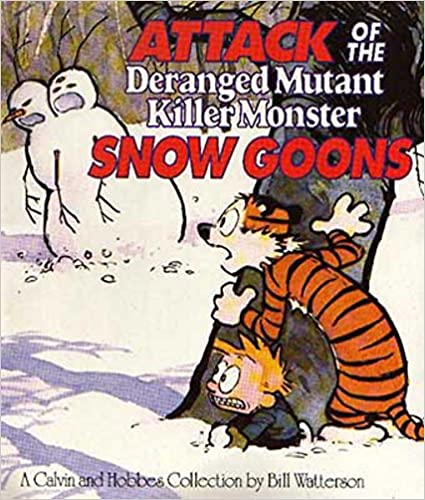 Calvin and Hobbes: Attack Of The Deranged Mutant Killer Monster Snow Goons
