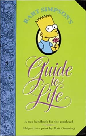 Bart Simpson’s Guide to Life: A Wee Handbook for the Perplexed