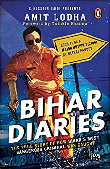 Bihar Diaries: The True Story of How Bihar’s Most Dangerous Criminal Was Caught