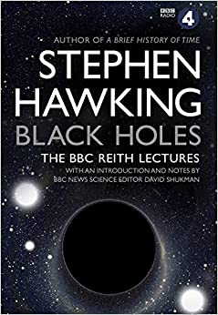 Black Holes: The Reith Lectures