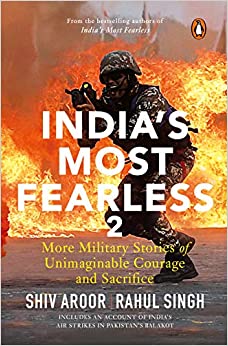 India’s Most Fearless 2: More Military Stories of Unimaginable Courage and Sacrifice