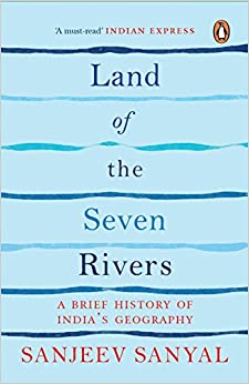 Land of the Seven Rivers: A Brief History of India’s Geography