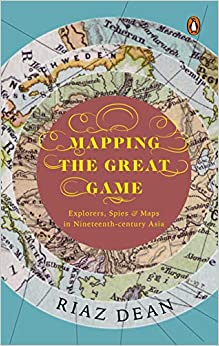 Mapping the Great Game: Explorers, Spies & Maps in Nineteenth-century Asia