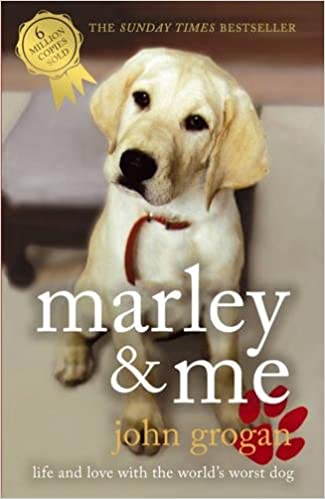 Marley & Me: Life and Love With the World’s Worst Dog