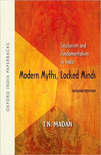 Modern Myths, Locked Minds: Secularism & Fundamentalism in India