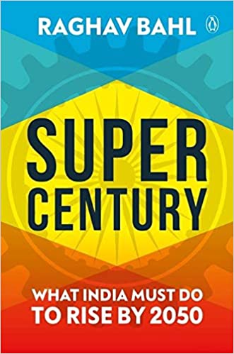 Super Century: What India Must Do to Rise by 2050