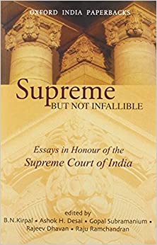 Supreme But Not Infallible: Essays in Honour of the Supreme Court of India