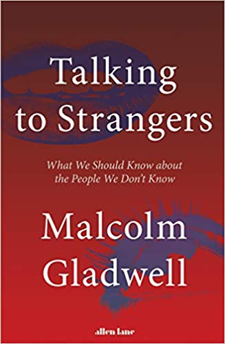 Talking to Strangers: What We Should Know about the People We Don?t Know