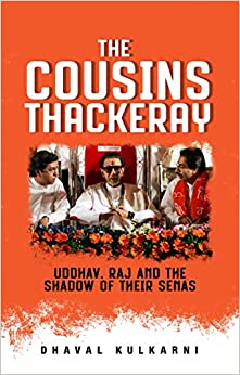 The Cousins Thackeray: Uddhav, Raj and the Shadow of their Senas