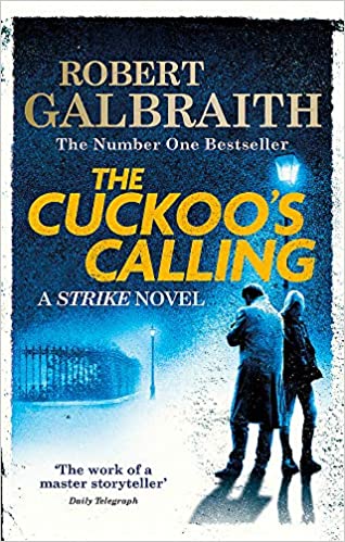 The Cuckoo’s Calling: Cormoran Strike Book 1