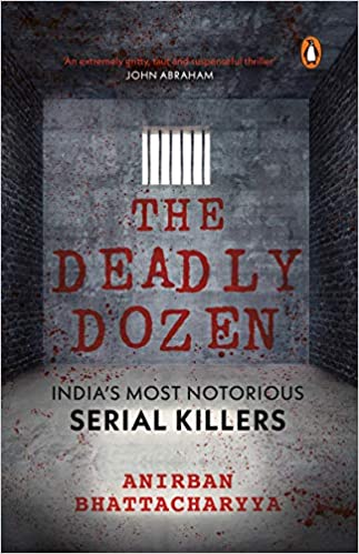 The Deadly Dozen: India’s Most Notorious Serial Killers