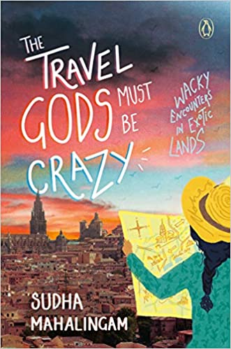 The Travel Gods Must Be Crazy: Wacky Encounters in Exotic Lands
