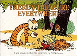 There’s Treasure Everywhere (Calvin and Hobbes)