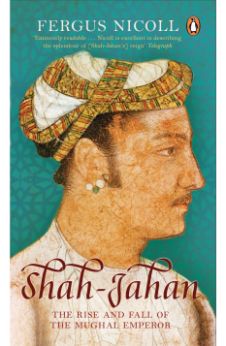 Shah-Jahan: The Rise and Fall of the Mughal Emperor