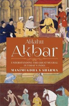 Allahu Akbar: Understanding the Great Mughal in Today’s