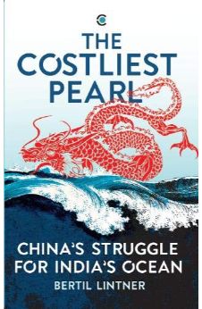 The Costliest Pearl: China?s Struggle for India?s Ocean