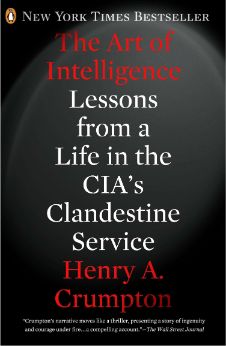 The Art of Intelligence: Lessons from a Life in the CIA’s Clandestine Service