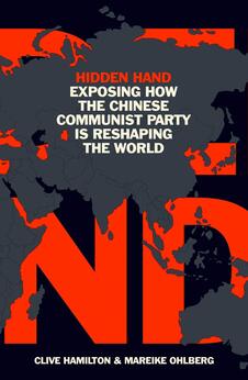 Hidden Hand : Exposing How the Chinese Communist Party is Reshaping the World