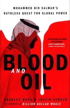 Blood and Oil: Mohammed bin Salman’s Ruthless Quest for Global Power