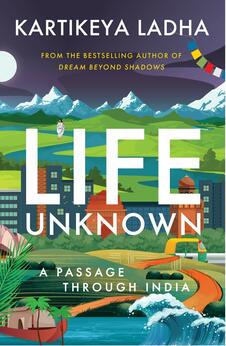 Life Unknown – A Passage Through India