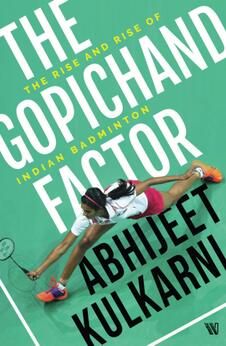 The Gopichand Factor: The Rise and Rise of Indian Badminton